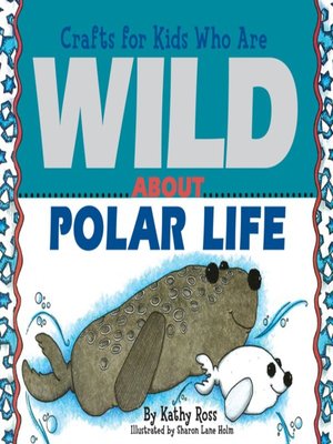 cover image of Crafts for Kids Who Are Wild About Polar Life